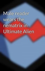 Male reader wears the nematrix in Ultimate Alien - 28