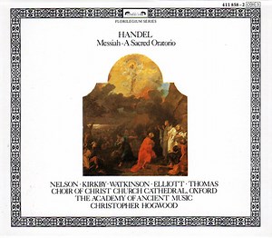 Handel - Nelson, Kirkby, Watkinson, Elliott, Thomas, Choir Of Christ Church Cathedral, Oxford, The Academy Of Ancient Music, Christopher Hogwood - Messiah · A Sacred Oratorio