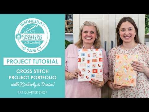 LIVE: How To Make a Cross Stitch PROJECT PORTFOLIO with Kimberly & Denise! - FlossTube