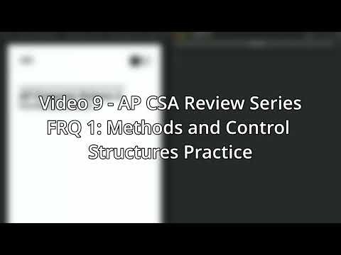 AP CSA Review - Video 9: FRQ 1 Methods and Control Structures Practice