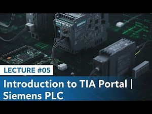 Lecture#05 | Introduction to TIA Portal | Siemens PLC