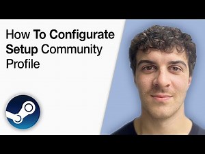 How to Configurate Setup Your Steam Community Profile [2025 Full Guide]