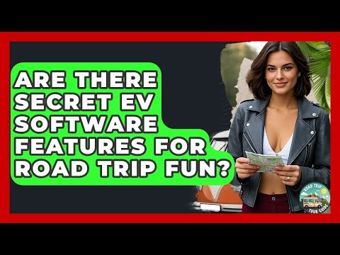 Are There Secret EV Software Features For Road Trip Fun? - Road Trip Tour Guide
