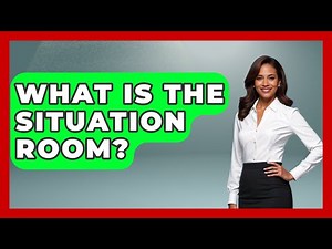 What Is The Situation Room? - Making Politics Simple