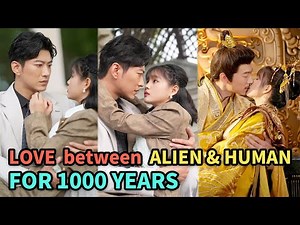 Alien Girl Falls in Love with Human And Searches for His Reincarnation for 1000 Years | CDRAMA RECAP