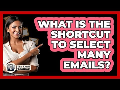 What Is The Shortcut To Select Many Emails?