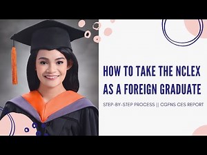 How to Take the NCLEX as a Foreign Graduate || Step by Step Process, CGFNS CES Report