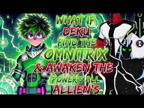 What if Deku finds the Omnitrix And Awaken The Power of All Aliens #myheroacademia