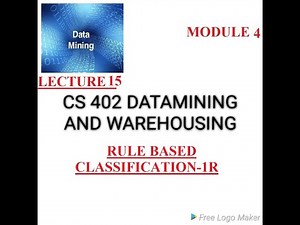 LECTURE 15||MODULE 4||Rule Based Classification-1R||CS402 DATAMINING AND WAREHOUSING