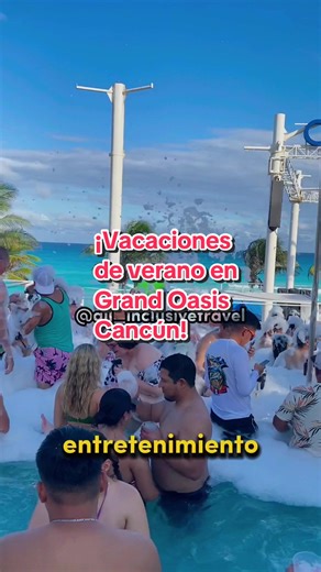 Vacaciones de Verano en Grand Oasis Cancún