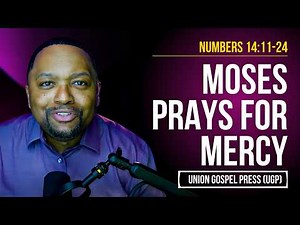Numbers 14:11-24 | Moses Prays for Mercy