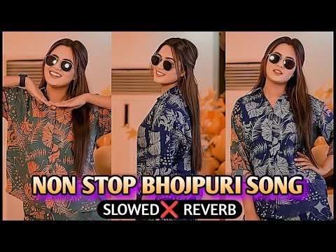 Full bhojpuri Remix slowed reverb Song Non stop bhojpuri song | Bhojpuri song mashup | New LOFI SONG