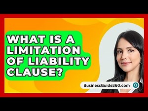 What Is A Limitation Of Liability Clause? - BusinessGuide360.com