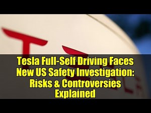 Tesla Full-Self Driving Faces New US Safety Investigation: Risks & Controversies Explained
