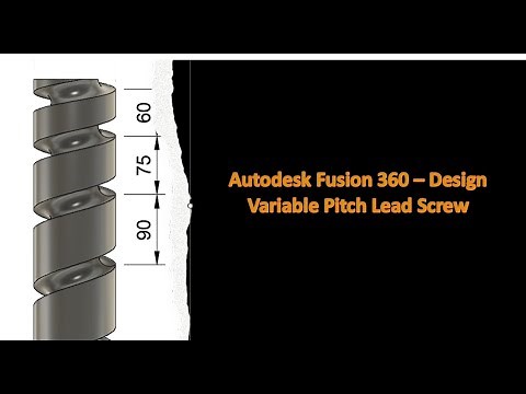 Autodesk Fusion 360 - Design - Variable Pitch Lead Screw