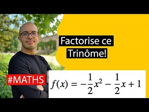 Comment factoriser un trinôme ?