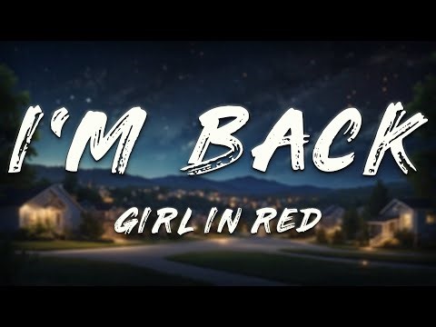 girl in red - I'm Back (Lyrics)