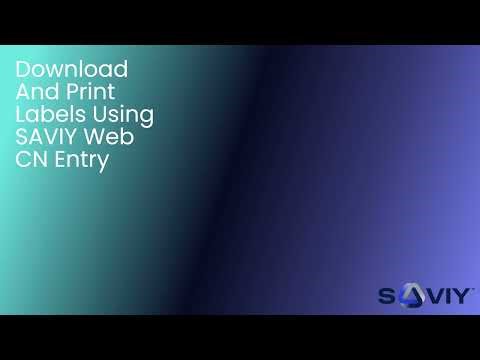 Download And Print Labels Using Saviy Web CN Entry