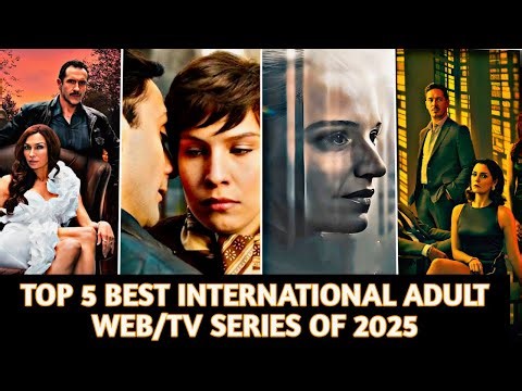 The TOP 5 ADULT WEB SERIES You Can't Miss in 2025 | International Best Web/Tv Series Must Watch
