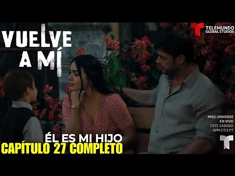 VUELVE A MÍ Capítulo 27 COMPLETO Telemundo