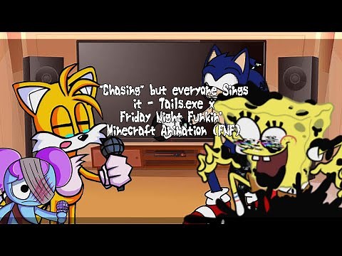 FNF Mod Characters Reacts / "Chasing" but everyone Sings it - Tails.exe x FNF Minecraft Animation