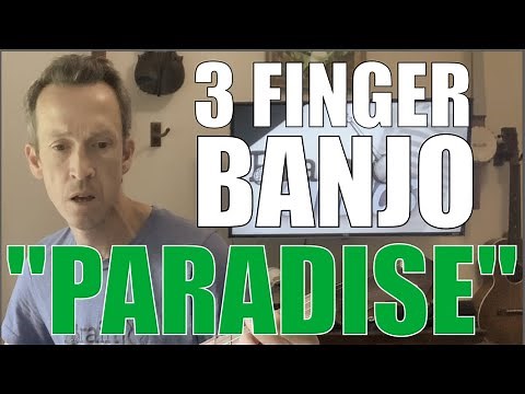 3 Finger Banjo Song & Tab: "Paradise"
