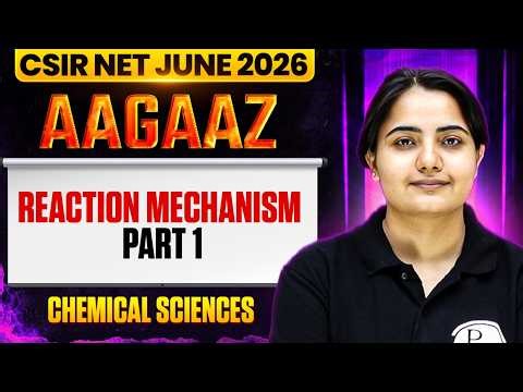 Reaction Mechanism | CSIR NET Chemical Science | CSIR NET June 2026 | PW