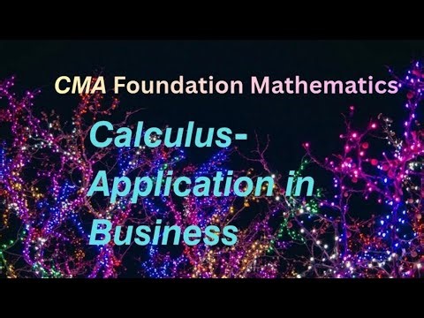 CMA Foundation Mathematics - Calculus -Application in Business- MCQ