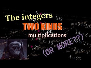 The integers have TWO KINDS of multiplications (OR MORE??)
