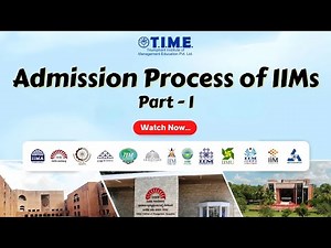 Admission Process of IIMs – Part I | TIME 4 MBA | TIME 4 CAT