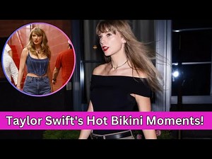 Taylor Swift's Bikini Photos Are A Feast For Your Eyeballs