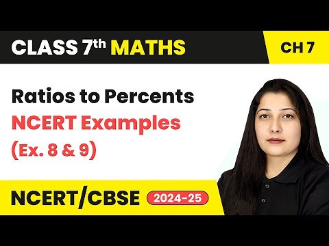 Ratios to Percents and NCERT Examples 8 & 9 - Comparing Quantities | Class 7 Maths Ch 7 | CBSE 2024