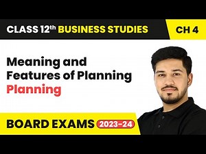 Meaning and Features of Planning - Planning | Class 12 Business Studies Chapter 4 | CBSE 2024-25