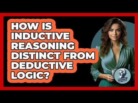 How Is Inductive Reasoning Distinct From Deductive Logic?