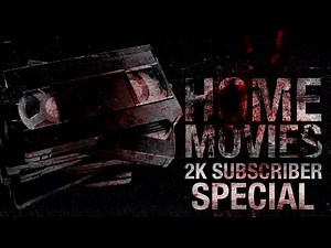 Home Movies CreepyPasta 2K Subscriber Special