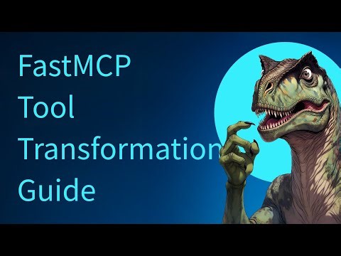 FastMCP Tool Transformation Guide - Part 1/5