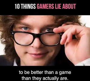 273K views · 1.4K reactions | Gamers don't like to admit when they're losing. That, among many other things, can cause some to tell lies. Here are ten things gamers lie about. | Gameranx | Facebook