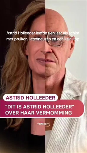 Astrid Holleeder: Vermomming en nieuwe vrijheid
