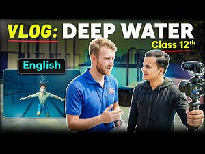 Deep Water Class 12 English 🔥| Realistic Animated Vlog | One Shot Explanation