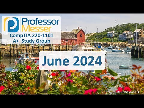 Professor Messer's 220-1101 A+ Study Group - June 2024