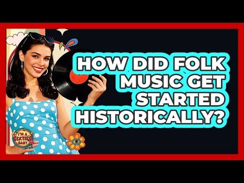 How Did Folk Music Get Started Historically?