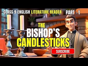 The Bishop's Candlesticks- Part 1 | Class 9 English Literature Reader Drama | English Communicative