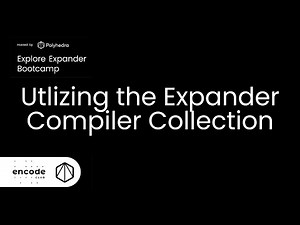 Explore Expander Bootcamp: Utlizing the Expander Compiler Collection