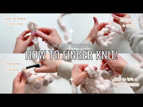 Finger Knitting Basic Techniques | Bobble Stitch, Knitting in a Circle and MORE!