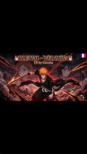 BLEACH OP9 – VELONICA (Version FR)