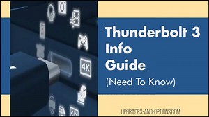 Thunderbolt 3 Info Guide (Need To Know) - Upgrades And Options