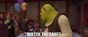 Watch the cake?
