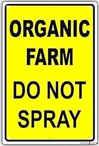 Indication Warning Sign Organic Farm Do Not Spray Wall Art Outdoor Indoor 12x8 Inches New Aluminum Metal tin Sign