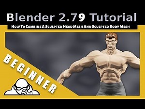 How To Combine A Sculpted Head Mesh And Body Mesh In Blender 2.79