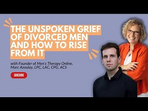 How Do Divorced Men Cope with Grief and Rebuild Their Lives with, Marc Azoulay, LPC, LAC, CPG, ACS